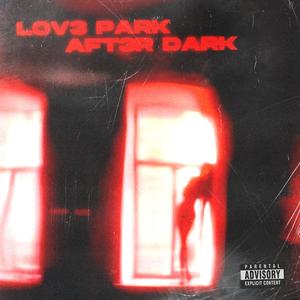 Lov3 Park Aft3r Dark (Explicit)