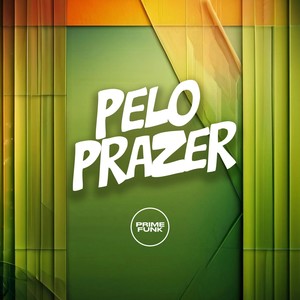 Pelo Prazer (Explicit)