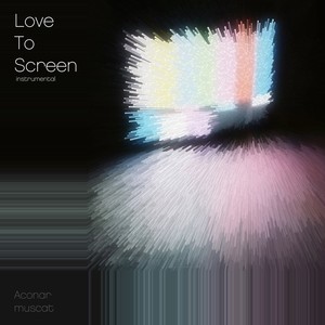 Love to Screen (Inst.)
