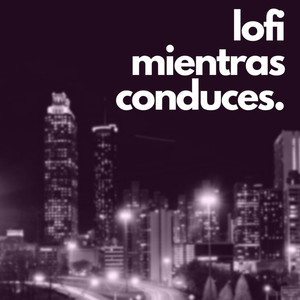 Lofi Mientras Conduces