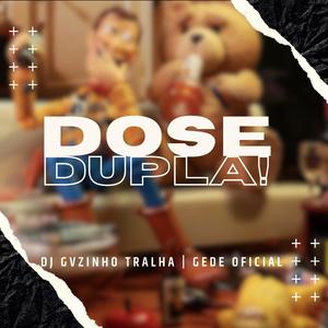 DOSE DUPLA (feat. MC THEUZYN, DU RED, GEDE OFICIAL & Mc mininin) (Explicit)