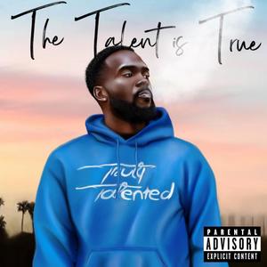 The Talent Is True (Explicit)