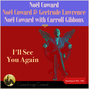 I'll See You Again (Coward sings Coward - Recordings of 1935 - 1938)