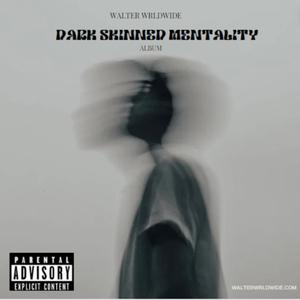 Dark Skinned Mentality (Explicit)