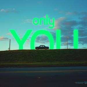 only you