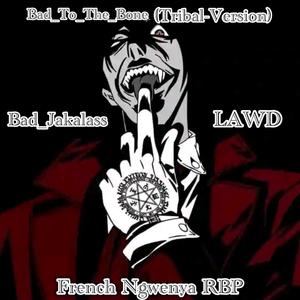 BadToTheBone (feat. Lawd & French Ngwenya RBP)