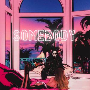 SOMEBODY