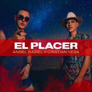EL PLACER(feat. CRISTIAN VEGA & ANGEL HAZIEL)
