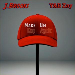 Make um rap again (feat. Y&B Zay) (Explicit)