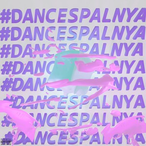 #DANCESPALNYA (Explicit)