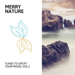 Merry Nature - Tunes to Uplift Your Mood, Vol.1