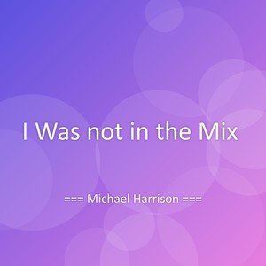 I Was not in the Mix