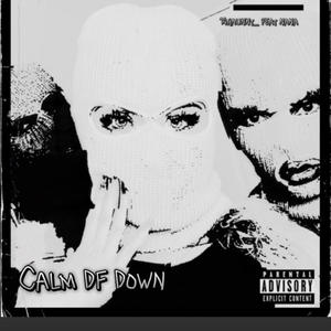 Calm df down (feat. Nana) [Explicit]