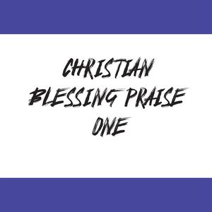 Christian blessing praise one