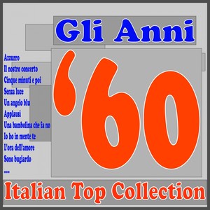 Gli anni '60   Italian Top Collection (Azzurro, il nostro concerto, cinque minuti e poi, senza luce, un angelo blu, applausi, una bambolina che fa no, io ho in mente te, l'ora dell'amore, sono bugiardo.....)