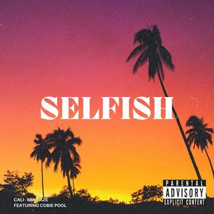 Selfish (feat. Cobie Pool) [Explicit]