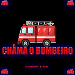CHAMA O BOMBEIRO (Explicit)