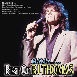 Mama…Best Of BJ Thomas