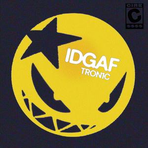 IDGAF (feat. TRON1C) (Explicit)