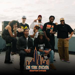 On the Block: Rooftop Cypher (feat. Robscure, Shadow the Great, Witsmusic, Flo Kennedy, Nory, Ninoprime & AR Immortal|Explicit)