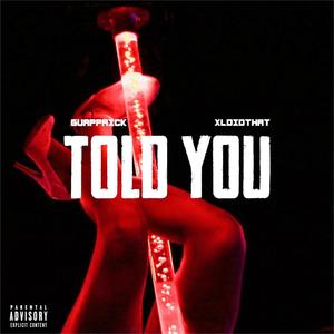Told You (feat. XLDidThat) (Explicit)