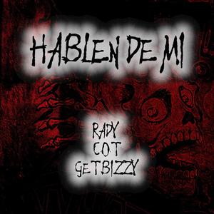 Hablen de mi (feat. Get Bizzy & C.O.T) [Explicit]