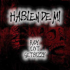 Hablen de mi (feat. Get Bizzy & C.O.T) (Explicit)