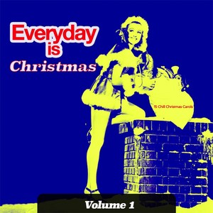 Everyday is Christmas, Vol. 1 - 15 Chill Christmas Carols