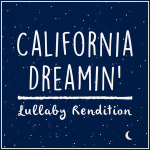 California Dreamin' (Lullaby Rendition)