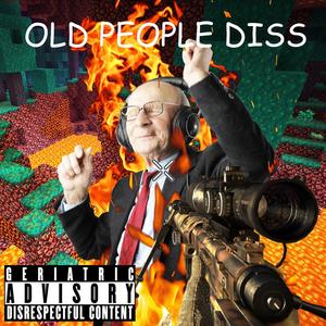 OLD PEOPLE DISS (Explicit)