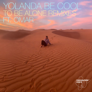 Yolanda Be Cool - To Be Alone (feat. Omar) (Dillon Nathaniel Remix)