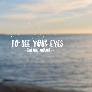 To See Your Eyes