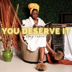 You Deserve It