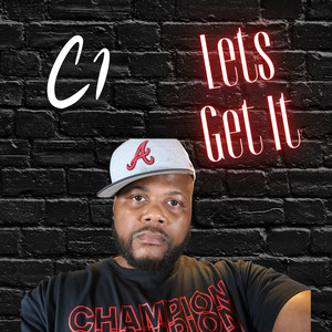C1 - Lets Get It (Explicit)