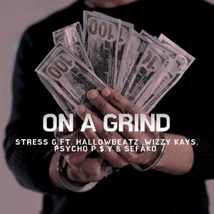 On A Grind (feat. HallowBeatz,Wizzy Kays,Psycho P.$.Y & Sefako)