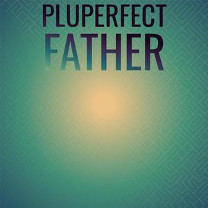 Pluperfect Father