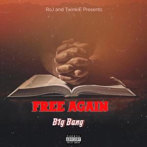 Free again Open verse Challenge (feat. B1g Bang) [Explicit]