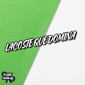 Lacoste Que Domina (Explicit)