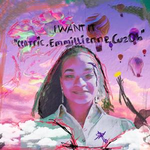 I Want It (feat. Emmillienne & CuzOh) [Radio Edit]