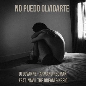 DJ JovaNNe - No Puedo Olvidarte(feat. Navil The Dream & Nesio)