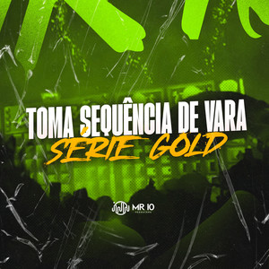 TOMA SEQUÊNCIA DE VARA SÉRIE GOLD (Explicit)