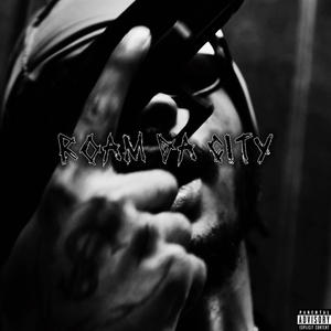 Roam Da City (Explicit)