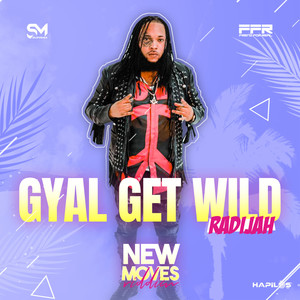 Gyal Get Wild (Explicit)