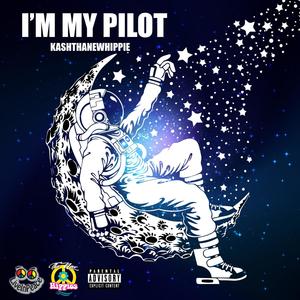 Im My Pilot (feat. KashThaNewHippie) [Explicit]