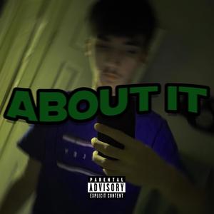 ABOUT IT (Explicit)