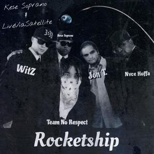 Rocketship (feat. Nyce Hoffa, Jon T., WitZ & Team No Respect) [LiveViaSatellite] [Explicit]