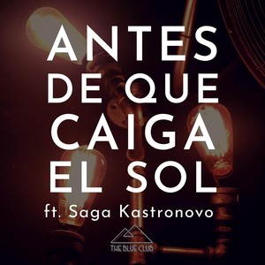 Antes de Que Caiga el Sol(feat. Saga Kastronovo)