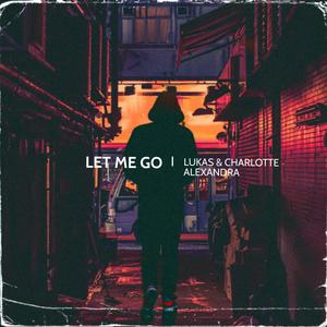 Let Me Go (feat. Charlotte Alexandra)