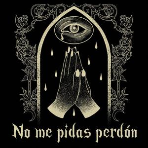 No me pidas perdón