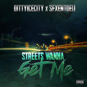 Streets wanna get me(feat. SFXENTDeli) (Explicit)